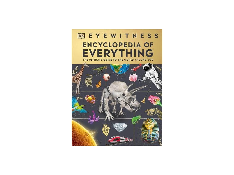 Encyclopedia of Everything: The Ultimate Guide to the World Around You