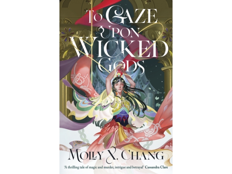 To Gaze Upon Wicked Gods - Molly X. Chang