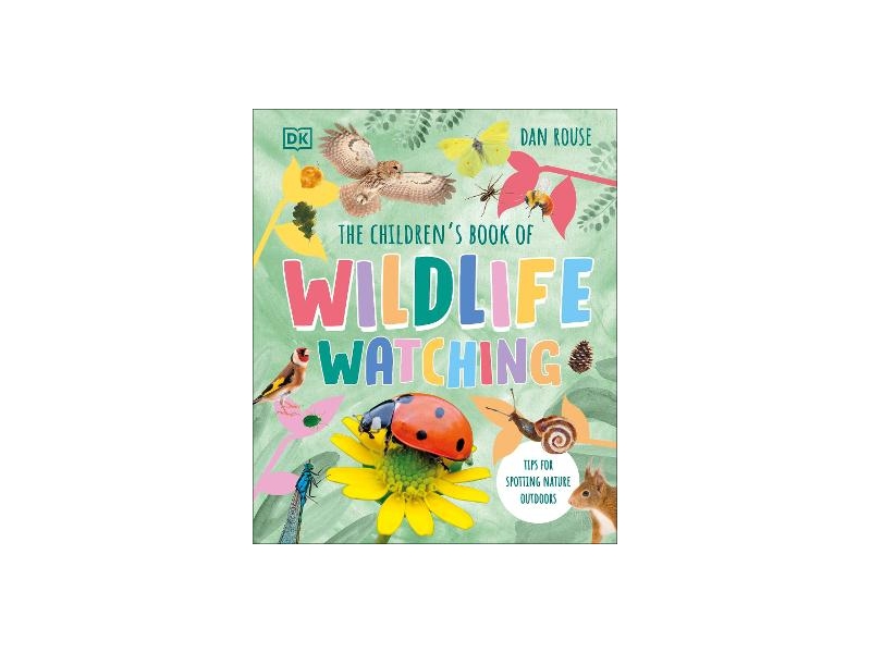 The Children's Book of Wildlife Watching - Tips for Spotting Nature Outdoors