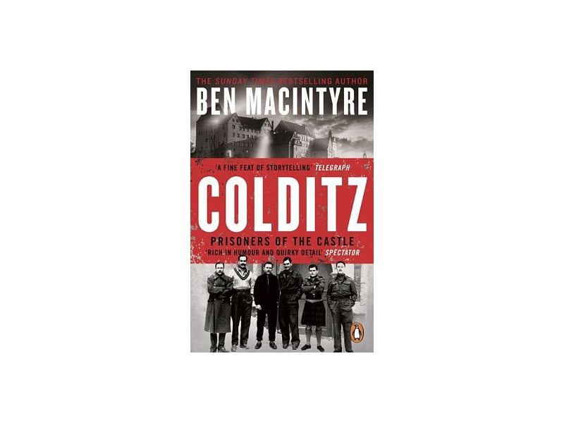 Colditz: Prisoners of the Castle - Ben MacIntyre