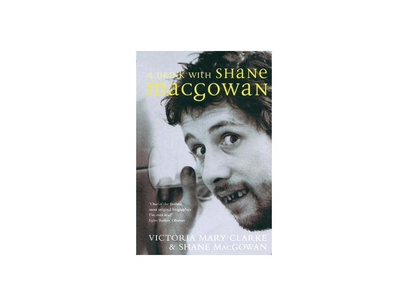 A Drink with Shane MacGowan - Victoria Mary Clarke