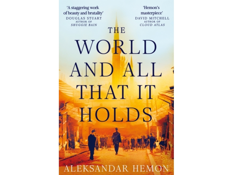 The World and All that It Holds - Aleksandar Hemon