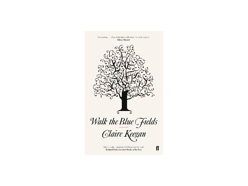 Walk The Blue Fields - Claire Keegan