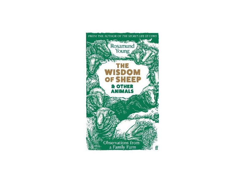The Wisdom of Sheep & Other Animals: Observations from a Family Farm - Rosamund Young