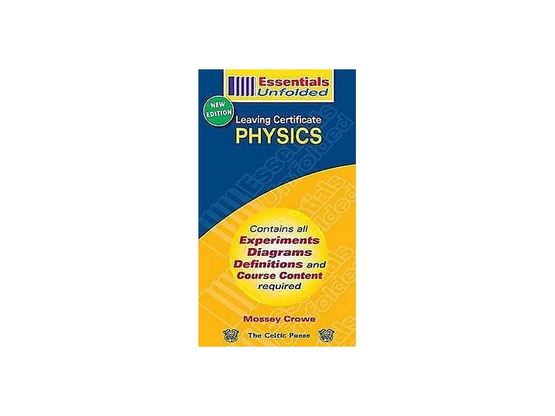Essentials Unfolded Physics - Leaving Certificate - Higher & Ordinary Level