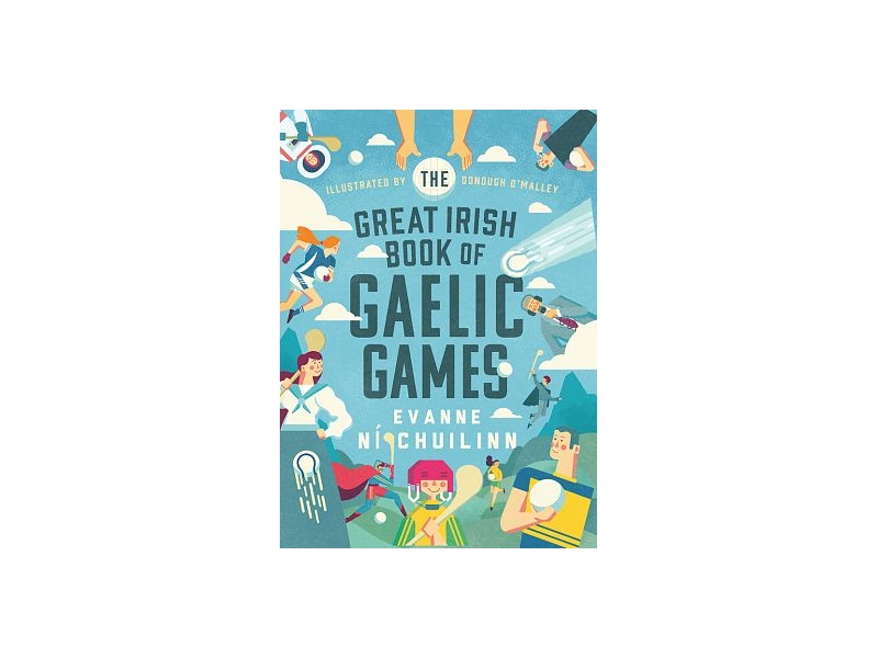 The Great Irish Book of Gaelic Games - Evanne Ní Chuilinn