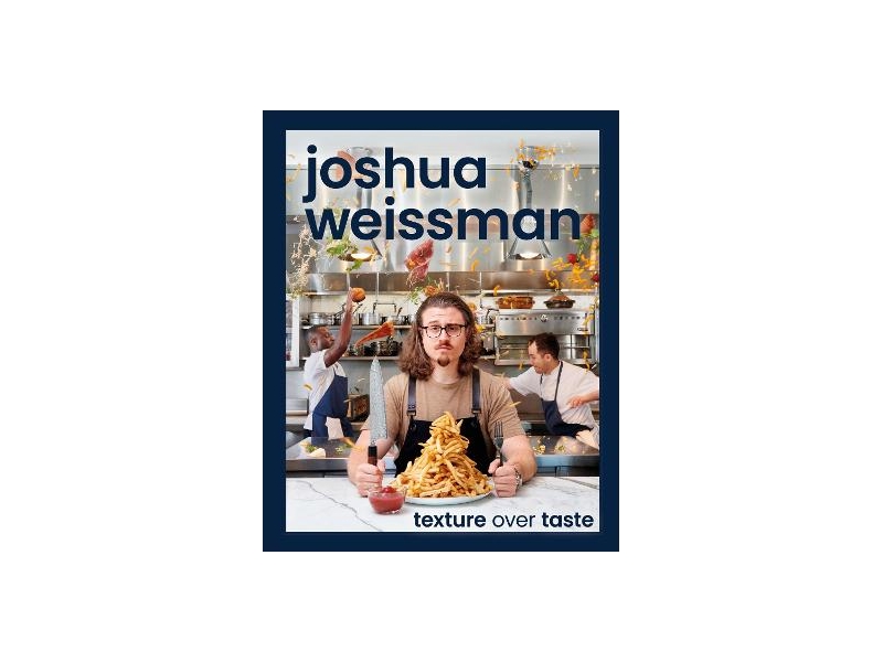 Texture Over Taste - Joshua Weissman