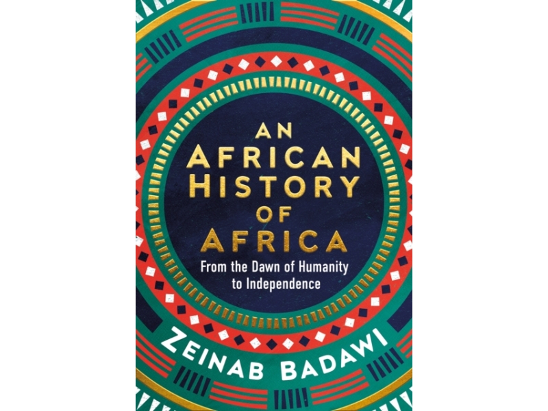 An African History of Africa - Zeinab Badawi