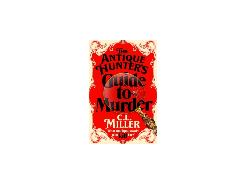 The Antique Hunter's Guide to Murder - C. L. Miller