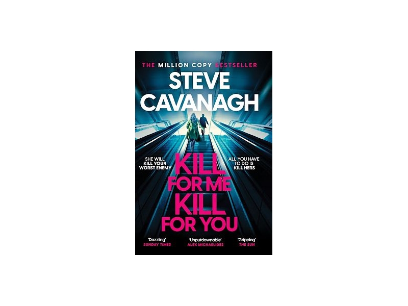 Kill For Me Kill For You - Steve Cavanagh