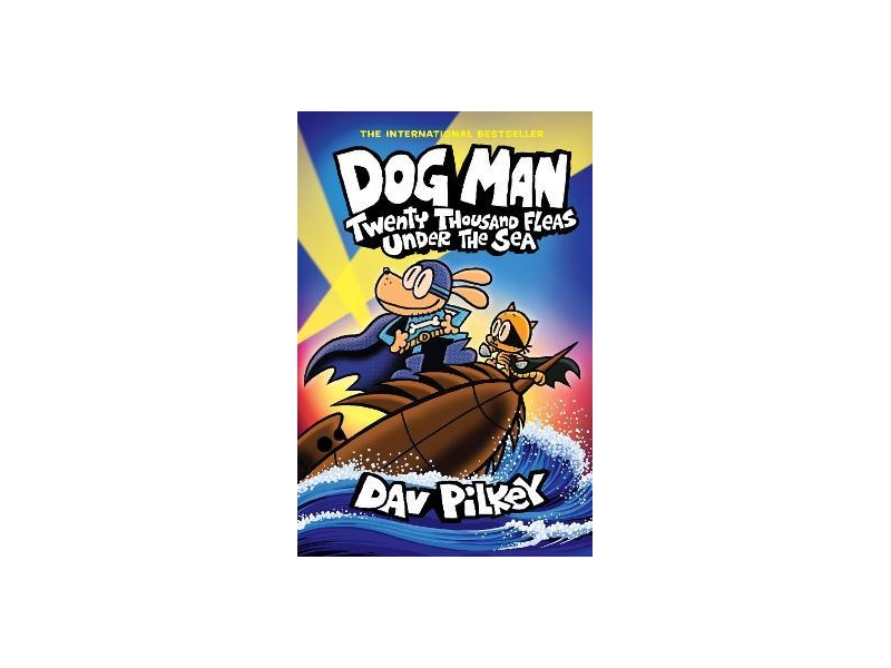 Dog Man 11 - Twenty Thousand Fleas Under The Sea - Dav Pilkey
