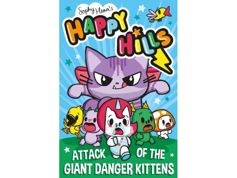 Happy Hills: Attack of the Giant Danger Kittens - Sophie Henn