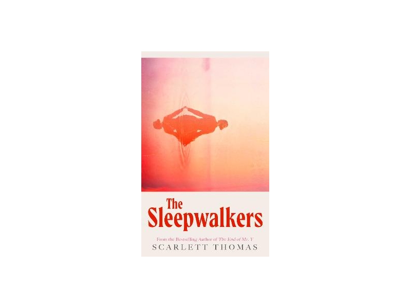 The Sleepwalkers - Scarlett Thomas