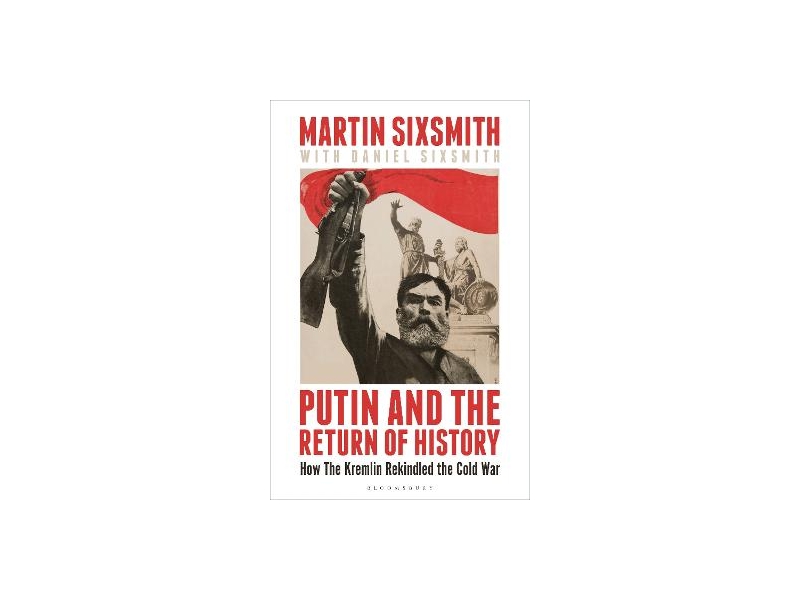 Putin and the Return of History - Martin Sixsmith with Daniel Sixsmith