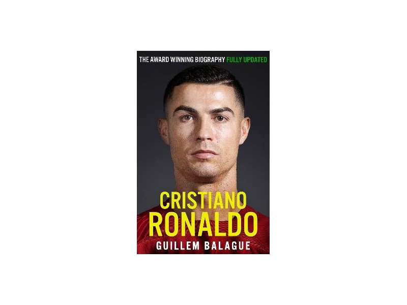 Cristiano Ronaldo - The Award-Winning Biography - Guillem Balague