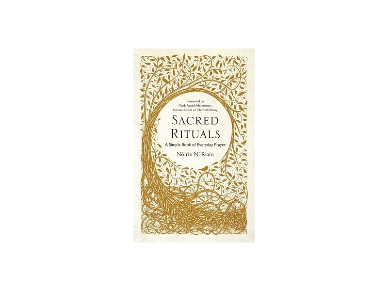 Sacred Rituals: A Simple Book of Everyday Prayer - Nóirín Ní Riain