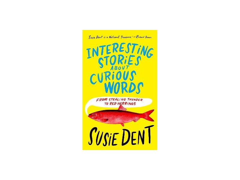 Interesting Stories about Curious Words - Susie Dent