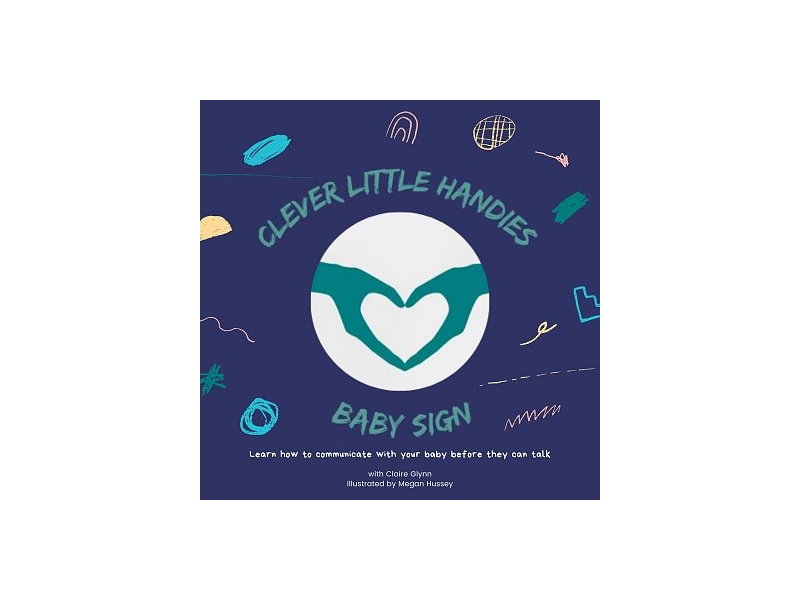 Clever Little Handies: Baby Sign - Claire Glynn & Megan Hussey