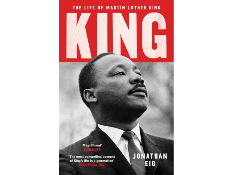 King: The Life of Martin Luther King - Jonathan Eig