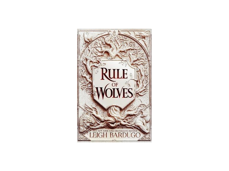 Rule Of Wolves - Leigh Bardugo