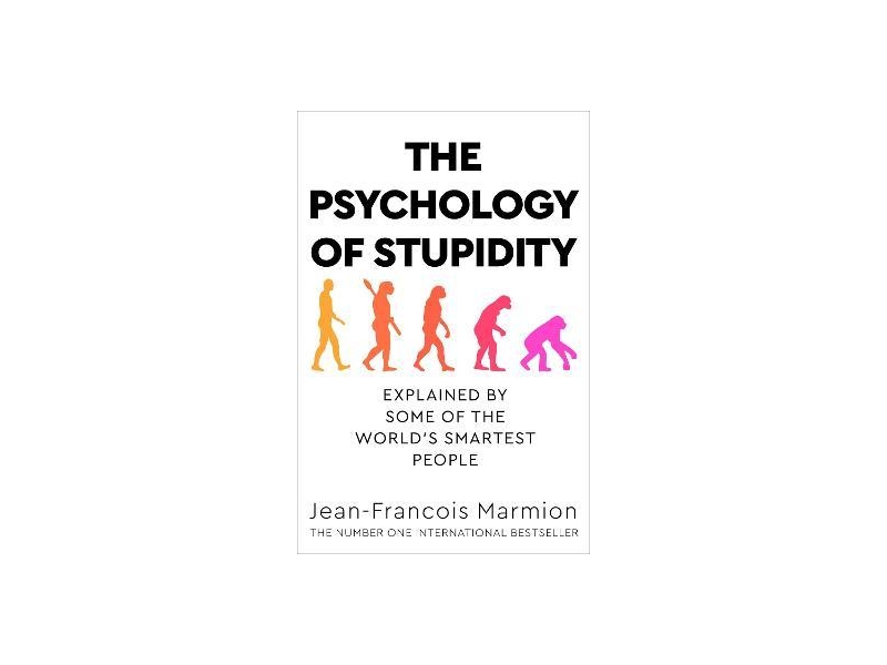 The Psychology of Stupidity - Jean Francois Marmion