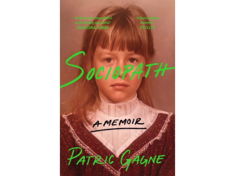 Sociopath: A Memoir - Patric Gagne