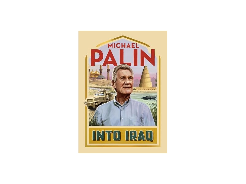 Into Iraq - Michael Palin