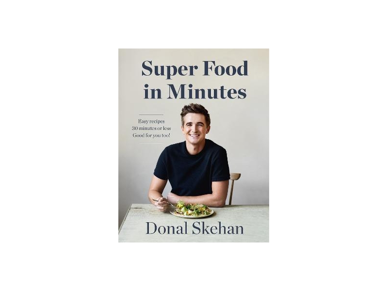 Donal's Super Food in Minutes- Donal Skehan