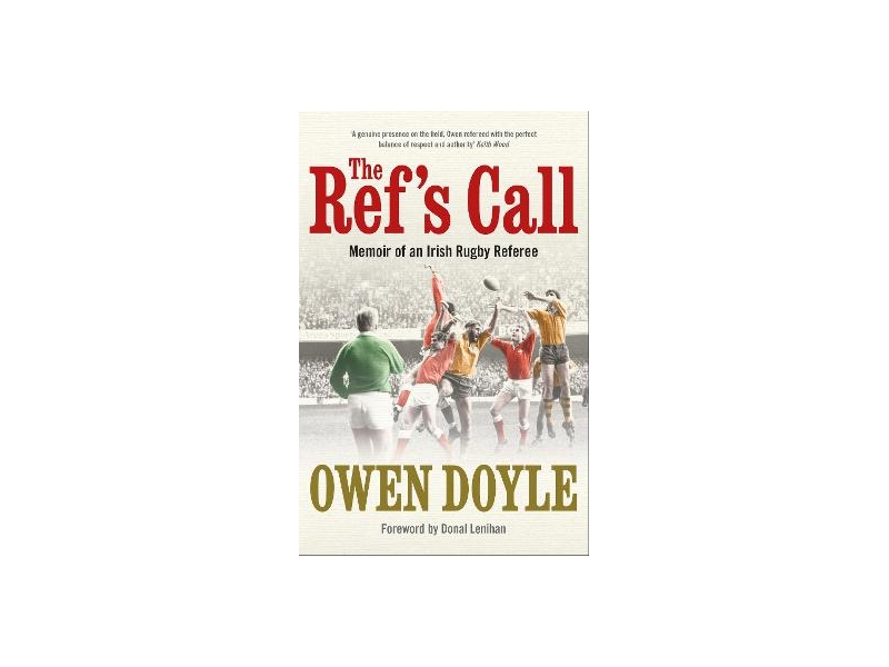 The Ref's Call: Memoirs of a Rugby Referee - Owen Doyle