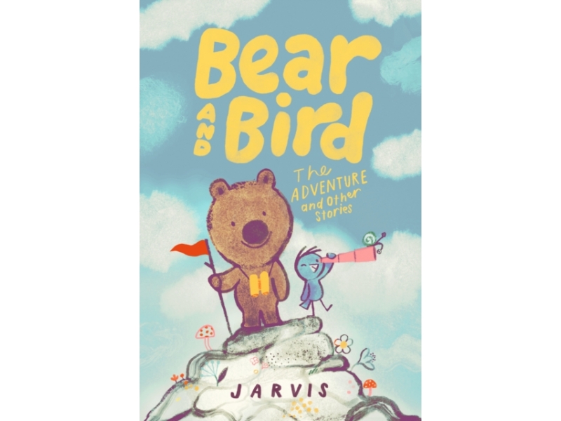 Bear & Bird: The Adventure and Other Stories - Jarvis