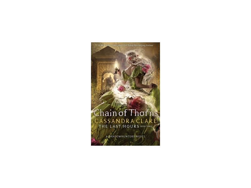 Chain Of Thorns - The Last Hours Book Three  - Cassandra Clare