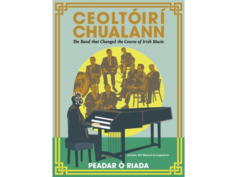 Ceoltóirí Chualann: The Band That Changed the Course of Irish Music - Peadar Ó Riada
