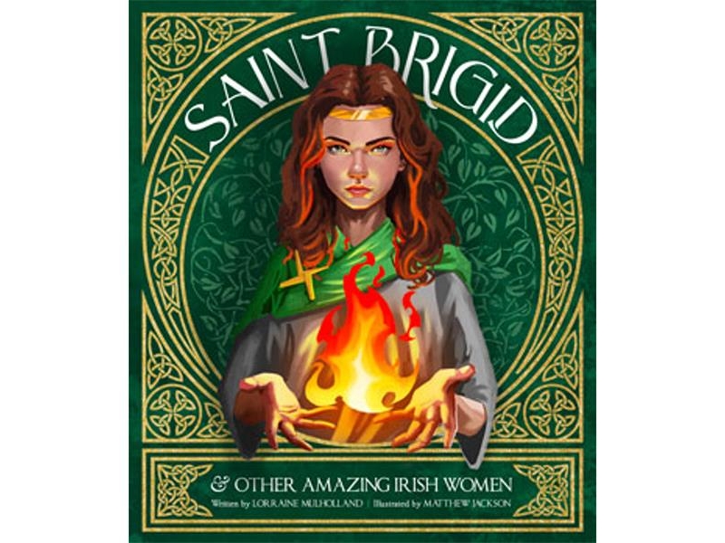 Saint Brigid & Other Amazing Irish Women - Lorraine Mullholland
