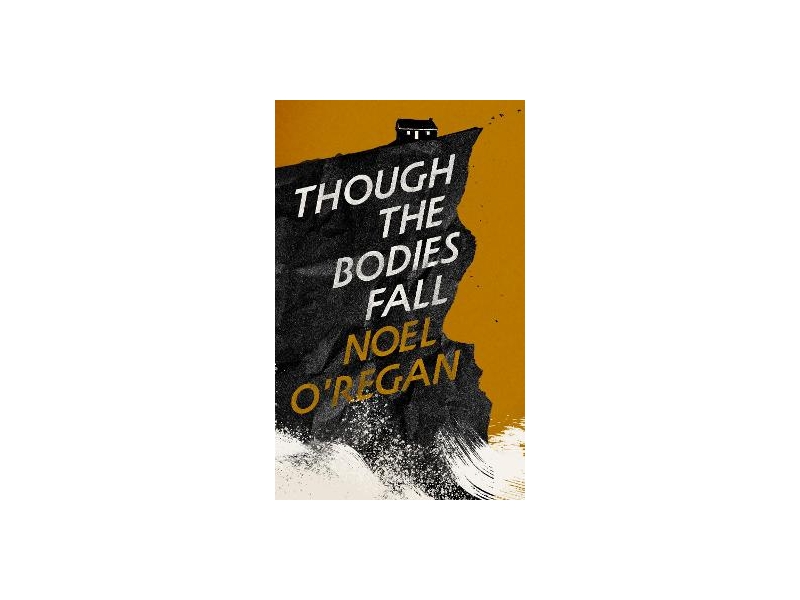 Though the Bodies Fall - Noel O'Regan