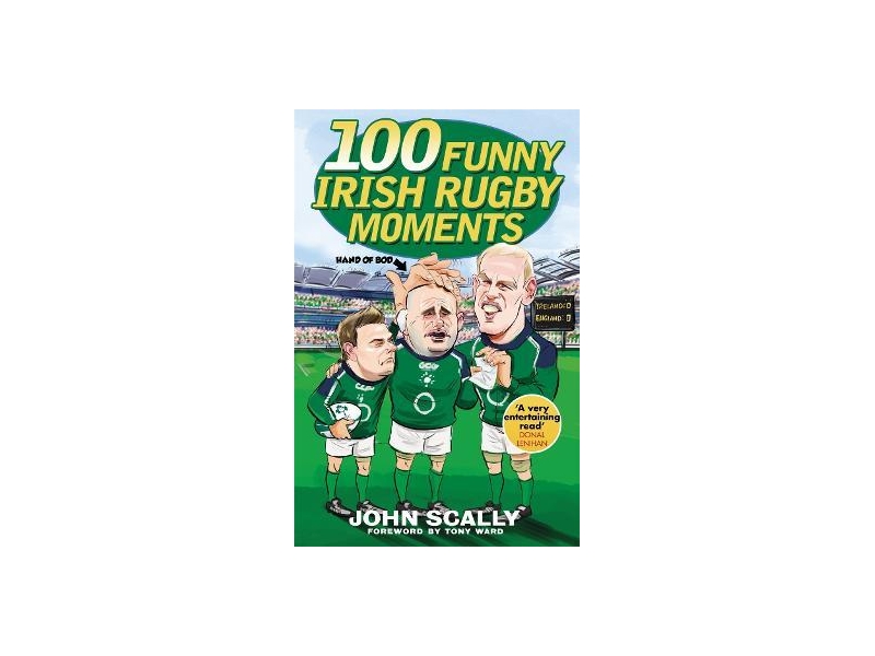 100 Funny Irish Rugby Moments-  John Scally
