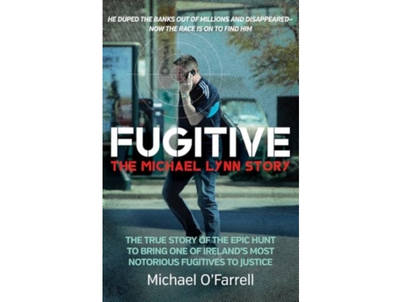 Fugitive: The Michael Lynn Story - Michael O'Farrell