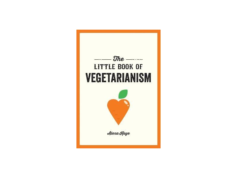 The Little Book of Vegetarianism-  Alexa Kaye