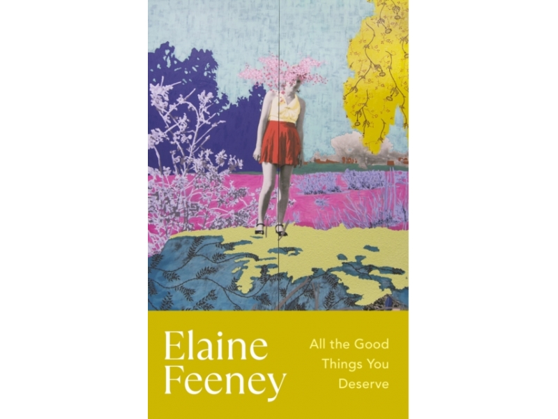 All the Good Things You Deserve - Elaine Feeney