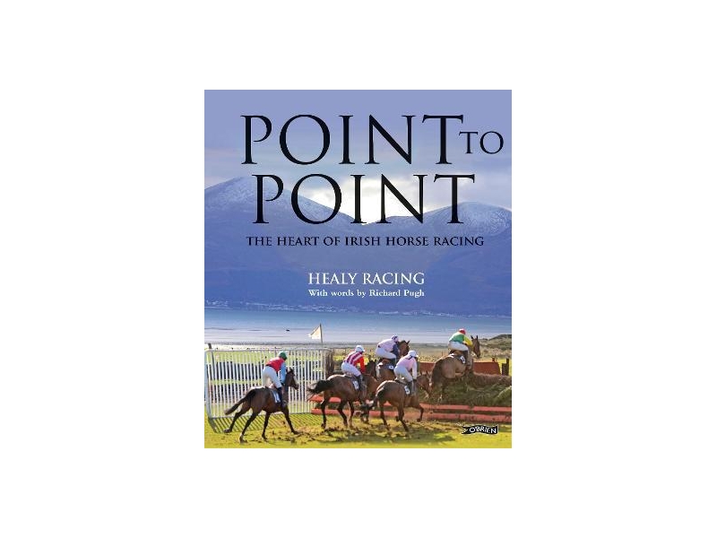 POINT TO POINT THE HEART OF IRISH HORSE RACING