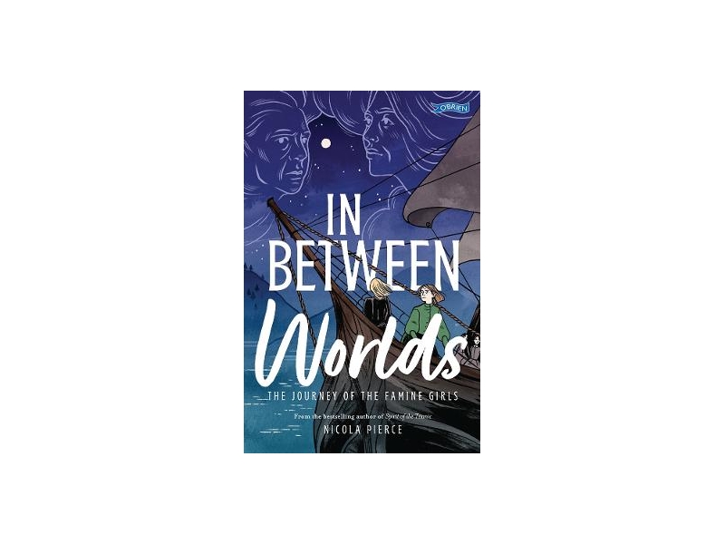 In Between Worlds: The Journey of the Famine Girls - Nicola Pierce