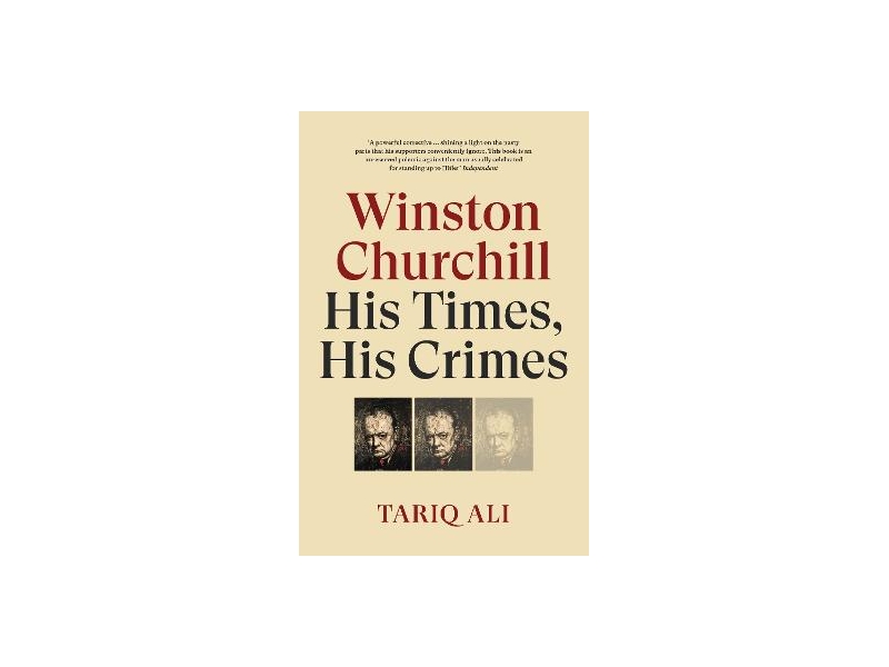 Winston Churchill: His Times, His Crimes by Tariq Ali