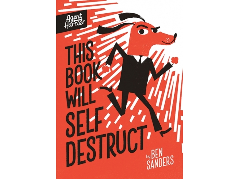 Agent Harrier: This Book Will Self Destruct - Ben Sanders