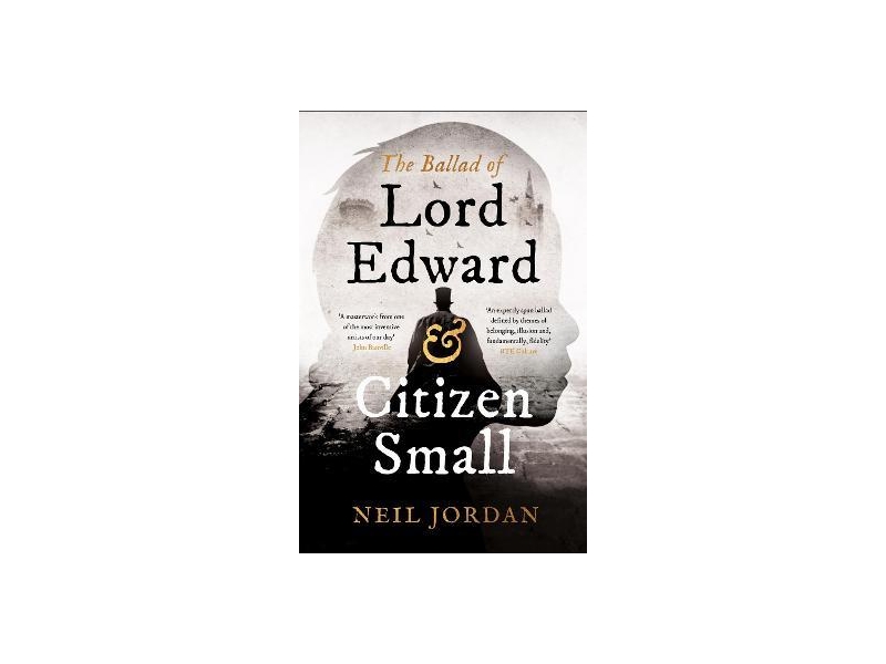  The Ballad of Lord Edward and Citizen Small- Neil Jordan