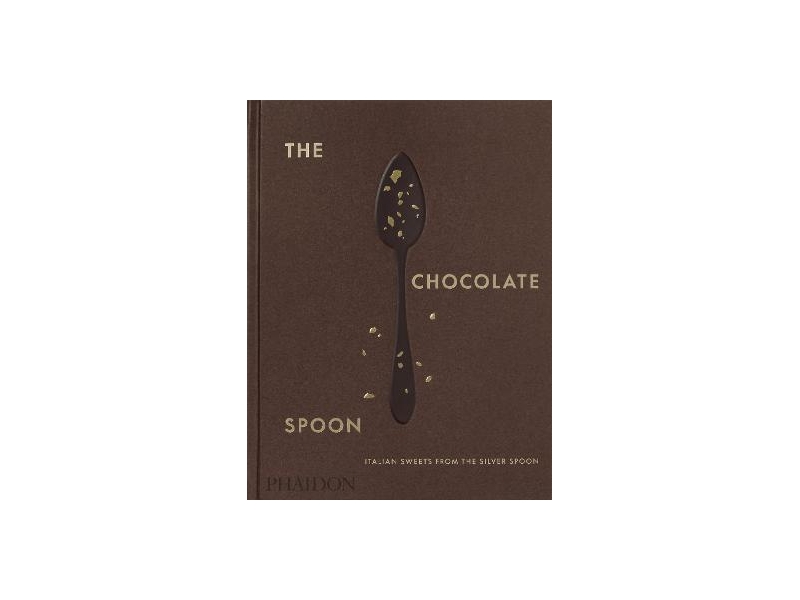 The Chocolate Spoon: Italian Sweets From The Silver Spoon - Phaidon