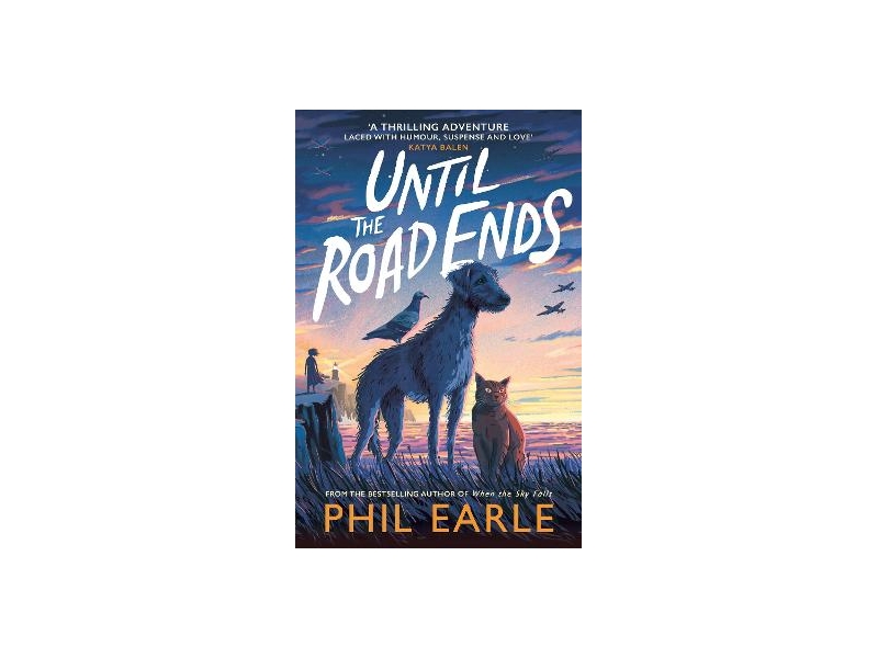 Until the Road Ends by Phil Earle