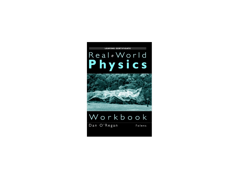 Real World Physics Workbook - Leaving Certificate Physics