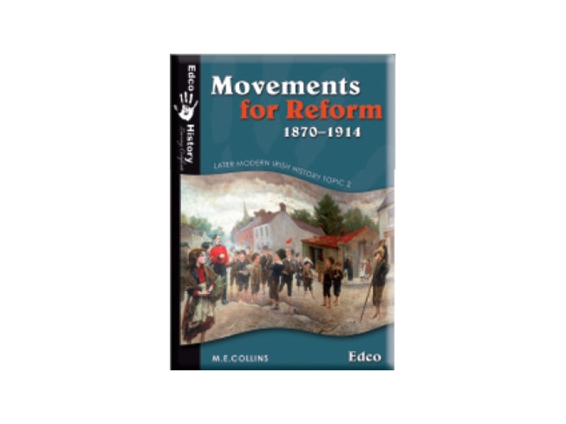 Movements For Reform 1870-1914 - Later Modern Irish History - Topic 2