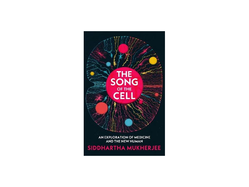 Song Of the Cell - Siddhartha Mukherjee
