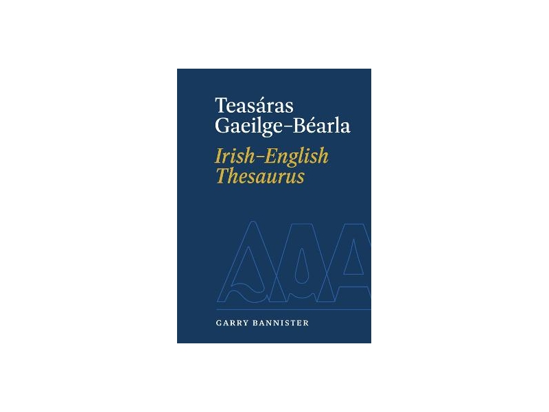 Teasáras Gaeilge-Béarla (Irish-English Thesaurus) - Garry Bannister