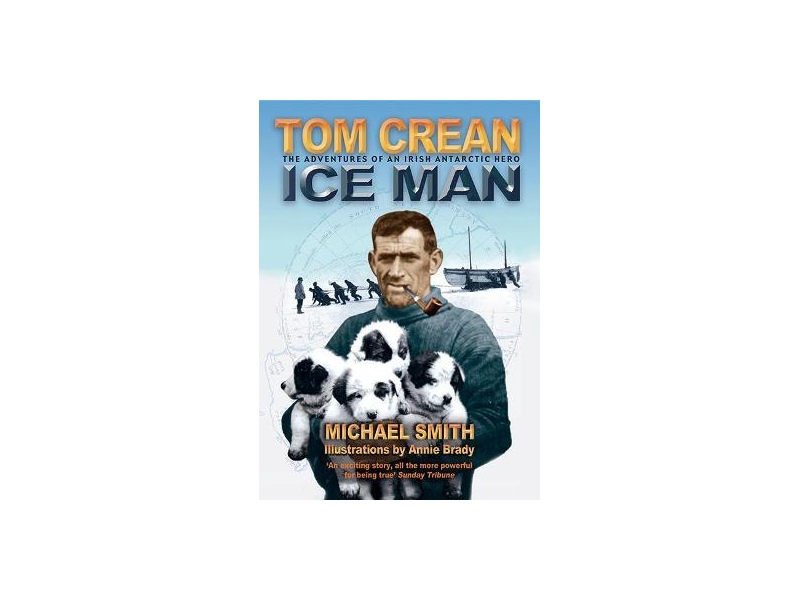 Tom Crean : Ice Man- Michael Smith